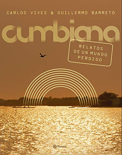 Cumbiana: Relatos de un mundo perdido
