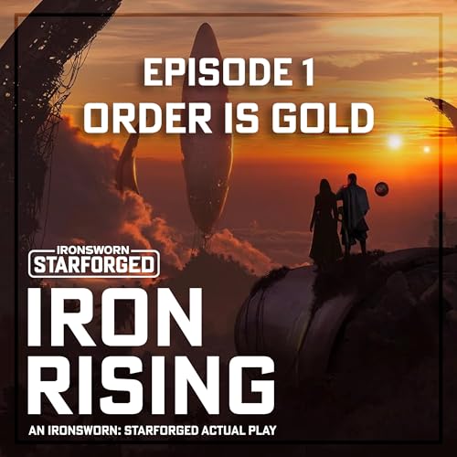 S3E1: Order is Gold | A Starforged Actual Play