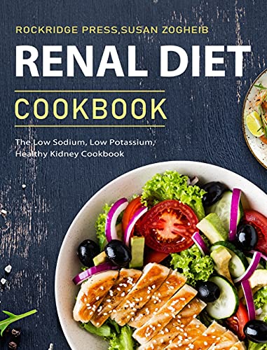 Renal Diet Cookbook: The Low Sodium, Low Potassium, Healthy Kidney Cookbook: Zogheib MHS RD LDN, Susan, Wigneswaran MD, John