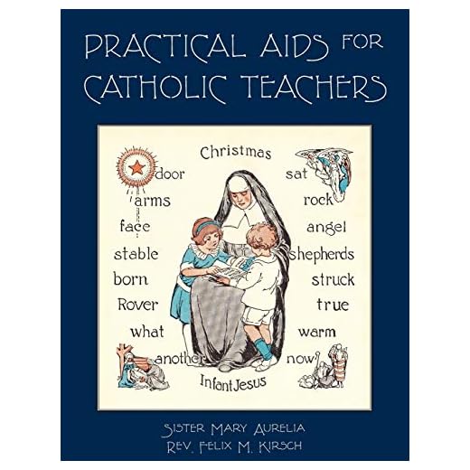 Practical Aids for Catholic Teachers: A Handbook of Material and Teaching Devices for Use in the Lower Grades of Parochial Schools
