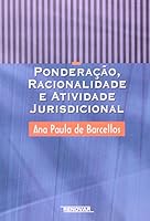 Ponderacao, Racionalidade e Atividade Jurisdicional 8571475113 Book Cover