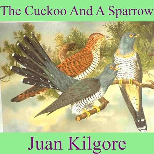 The Cuckoo and a Sparrow Audiolivro Por Juan Kilgore capa