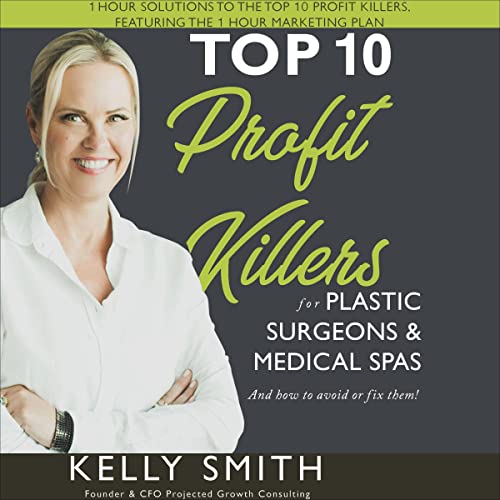 Top 10 Profit Killers for Plastic Surgeons and Medical Spas by Kelly Smith episode artwork