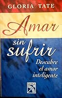 Amar Sin Sufrir: Descubre el amor inteligente (Spanish Edition) 9681336267 Book Cover
