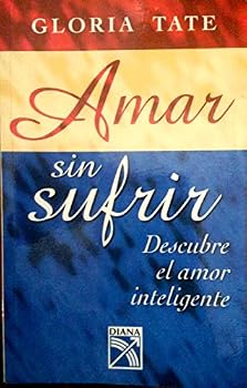 Paperback Amar Sin Sufrir: Descubre el amor inteligente (Spanish Edition) [Spanish] Book