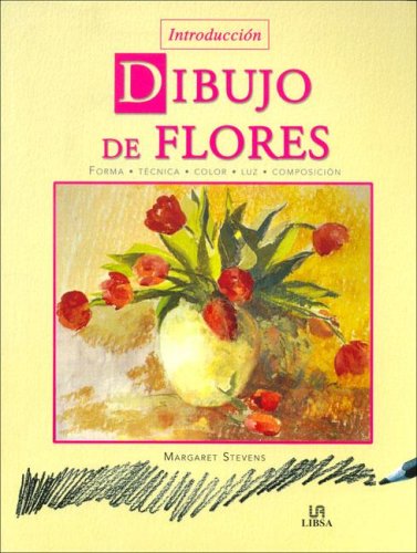 Dibujo de Flores / An Introduction to Drawing Flowers: Forma Tecnica Color luz Composicion / Form Technique Color Light Composition