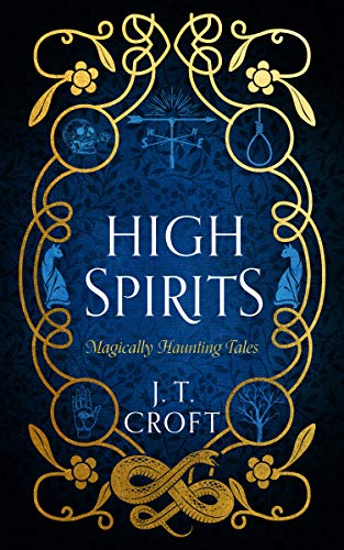 High Spirits: A Fantastical and Whimsical Collection of 10 Supernatural Tales (English Edition)