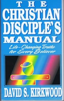 Paperback The Christian Disciple's Manual: Life-Changing Truths for Every Believer Book