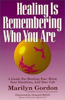 Paperback Healing Is Remembering Who You Are: A Guide for Healing Your Mind, Your Emotions, and Your Life Book