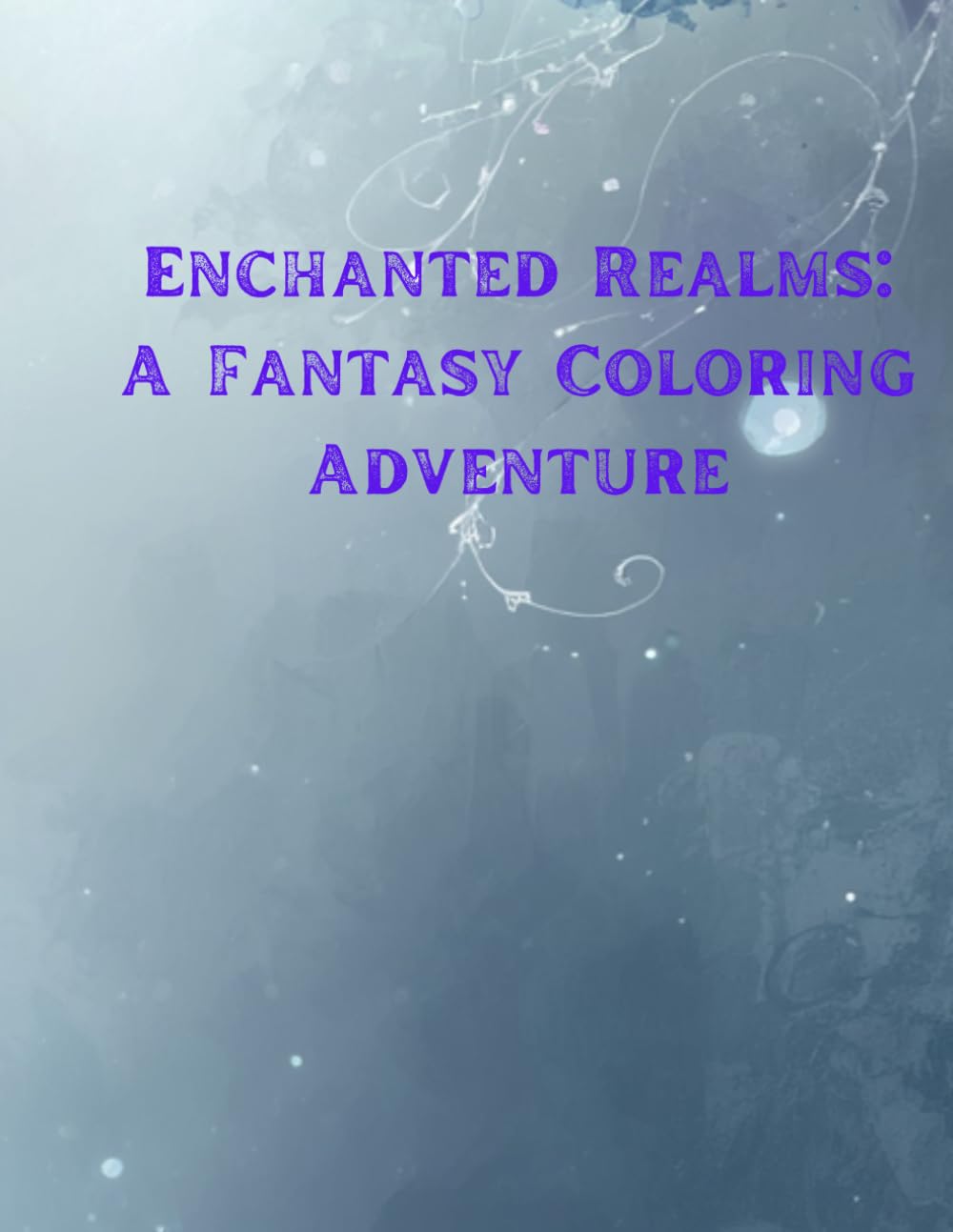 Enchanted Realms: A Fantasy Coloring Adventure