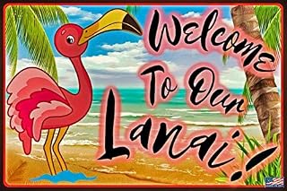 WORLD'S GREATEST SIGNS! Welcome To Our Lanai! 8"x12" All Weather Metal Sign Flamingo Beach House Ohana Bar Happy Hour Casita Cantina