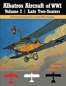 Paperback Albatros Aircraft of WWI Volume 2: Late Two-Seaters: A Centennial Perspective on Great War Airplanes (Great War Aviation Centennial Series) Book