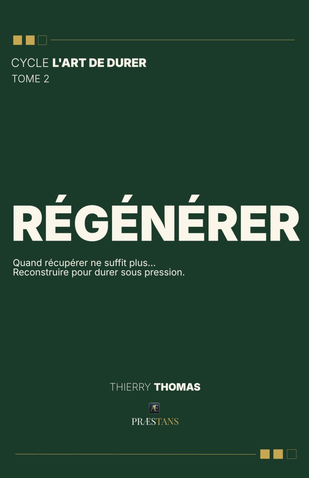 Régénérer: Quand récupérer ne suffit plus : reconstruire pour durer sous pression (Cycle L'Art de durer, Tome 2)
