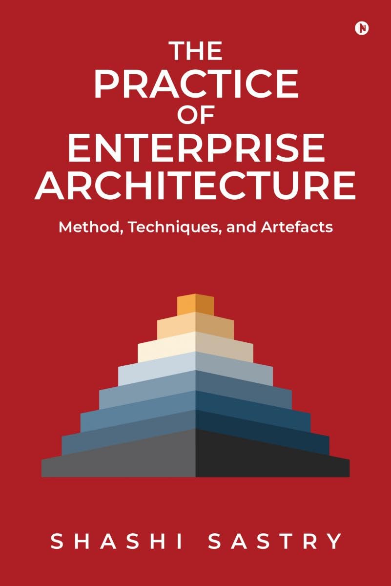 The Practice of Enterprise Architecture: Method, Techniques, and Artefacts