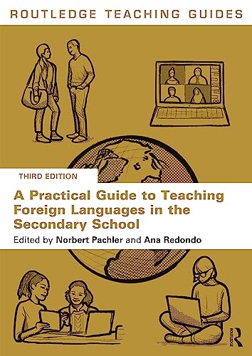 A Practical Guide to Teaching Foreign Languages in the Secondary School (Routledge Teaching Guides)