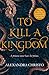 Produktbild To Kill a Kingdom: TikTok made me buy it! The dark and romantic YA fantasy for fans of Leigh Bardugo and Sarah J Maas (Hundred Kingdoms, 1)