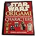 Star Wars Origami-11 Paper-folding Projects from a Galaxy Far Far Away