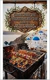 Griechische Herzensküche – Band 12: Glut, Eisen & Leidenschaft : 25 Rezepte vom Holzkohlegrill ...