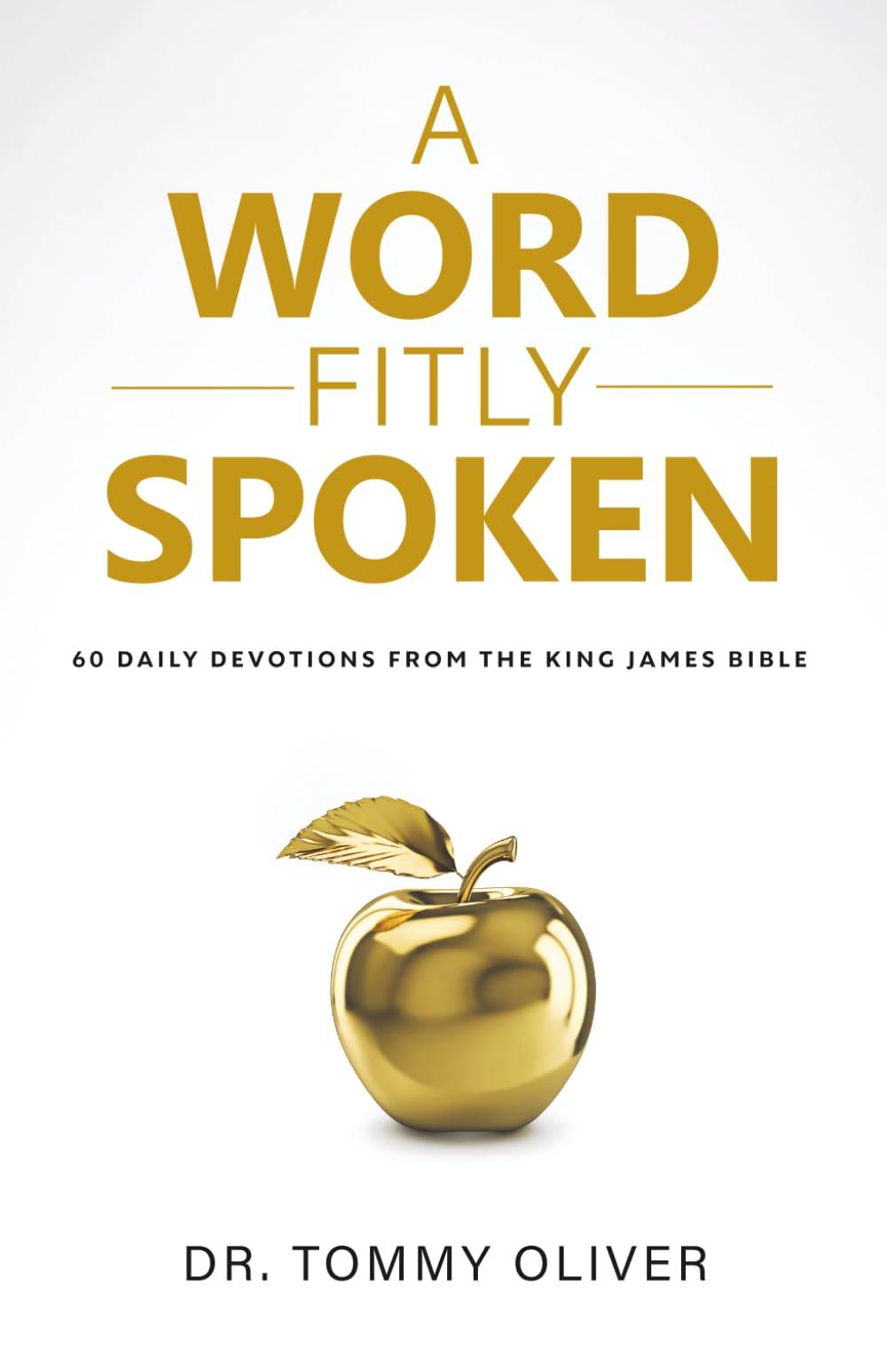 A Word Fitly Spoken: 60 Daily Devotions from the King James Bible