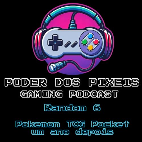 Random 6 - Pokemon TCG Pocket um ano depois