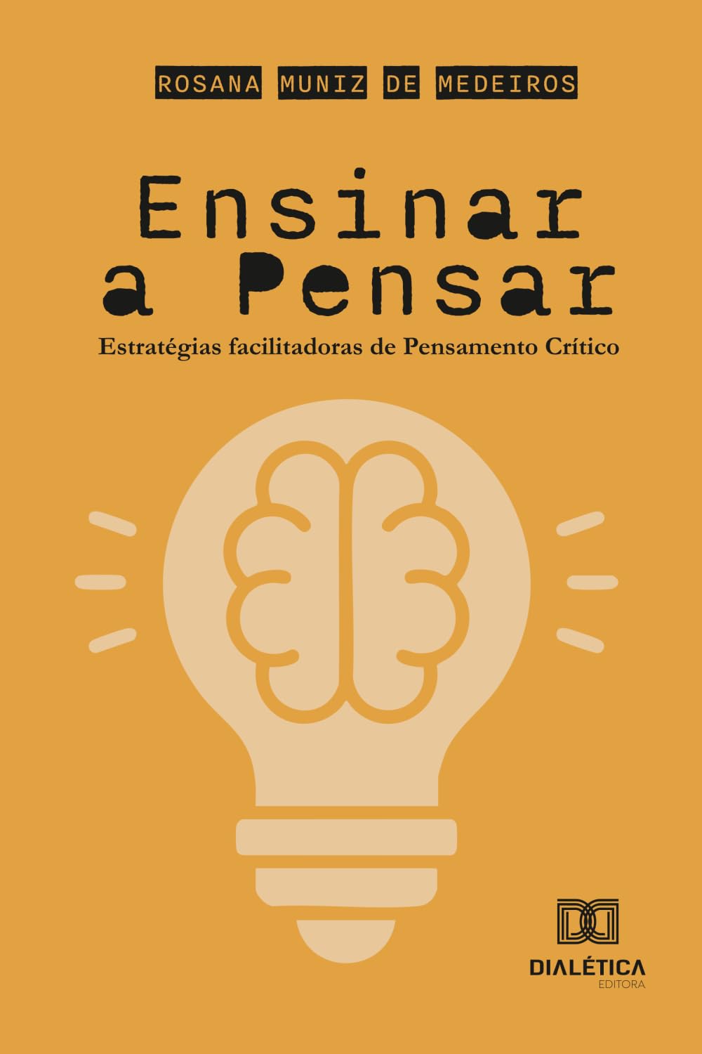 Ensinar a Pensar: estratégias facilitadoras de Pensamento Crítico