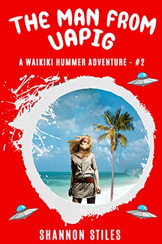 The Man From Uapig: A Sexy, Steamy, Nasty, Filthy, Red-Hot Science Fiction Adventure (The Waikiki Hummer Adventures Book 2) #TOP14