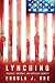 Lynching: Violence, Rhetoric, and American Identity (Race, Rhetoric, and Media Series)