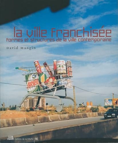 La Ville franchisee: Formes et structures de la ville contemporaine
