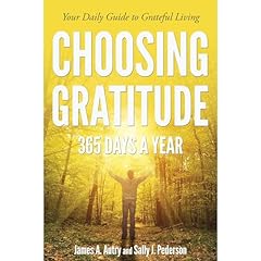 Choosing Gratitude 365 Days A Year: Your Daily Guide to Grateful Living Audiobook By James A. Autry, Sally J. Pederson cover art