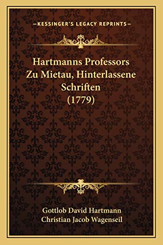 Hartmanns Professors Zu Mietau, Hinterlassene Schriften (1779) (German Edition)
