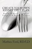 Create Your Own Kidney Diet Plan - Build A Meal Pattern For Stage 3 or 4 Kidney Disease