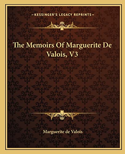 The Memoirs Of Marguerite De Valois, V3