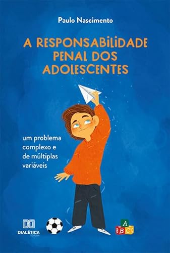 A responsabilidade penal dos adolescentes: um problema complexo e de múltiplas variáveis