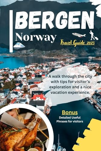 Bergen Norway Travel Guide 2025: A walk through the city with tips for visitor’s exploration and a nice vacation experience.