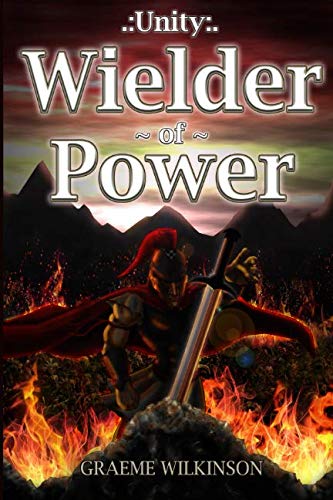 Unity Wielder of Power: An epic fantasy of betrayal, treachery, forbidden romance, war, and tragedy.