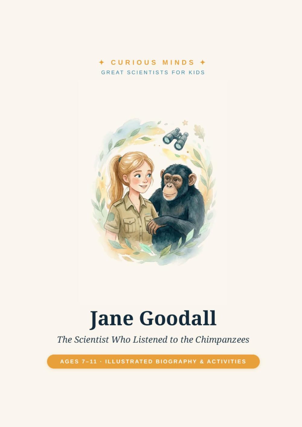 Jane Goodall: The Scientist Who Listened to the Chimpanzees (Curious Minds — Great Scientists for Kids)