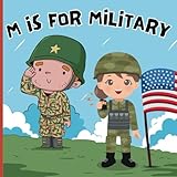 M Is For Military: A Educational Fun ABC Picture Alphabet Book About Army, Navy, Marines, and Airforce for Children