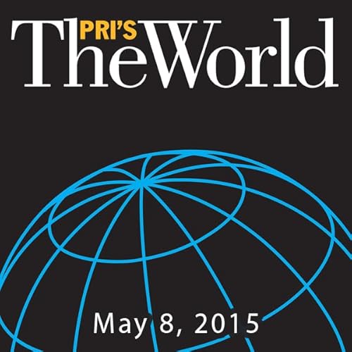 The World, May 08, 2015 Audiolibro Por Marco Werman arte de portada