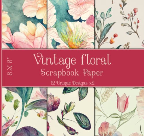 Watercolored Vintage Floral scrapbook paper: 12 Unique Double Sided 8 x 8' Designs X2, Decorative Craft Paper Scrapbooking Card Making Crafting Cardstock