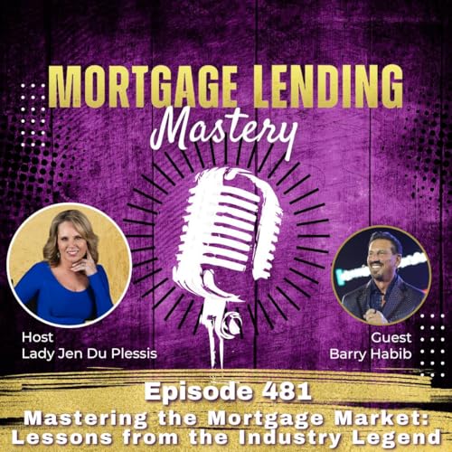 Mastering the Mortgage Market: Lessons from the Industry Legend Barry Habib