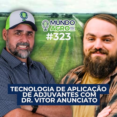 #EP323 MAP Tecnologia de Aplica&ccedil;&atilde;o de Adjuvantes com Dr. Vitor Anunciato