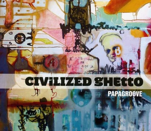 Civilized Ghetto [Audio CD] Papa Groove and Papagroove