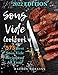 Sous Vide Cookbook: 575 Best Sous Vide Recipes of All Time (with Nutrition Facts and Everyday Recipes)