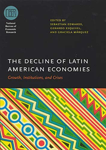 The Decline of Latin American Economies: Growth, Institutions, and Crises (National Bureau of Economic Research Conference Report) (English Edition)