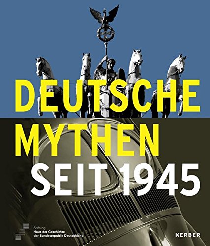 Deutsche Mythen seit 1945 (Kerber Culture) Deutsche Mythen seit 1945 (Kerber Culture)