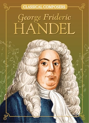 George Frideric Handel (Classical Composers)