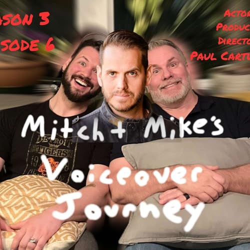 Mitch & Mikes VO Journey - Season 3 Episode 6 (Guest - Paul Cartwright)