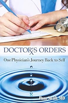 Paperback Doctor's Orders: One Physician's Journey Back to Self Book