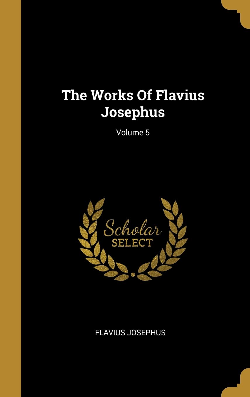 The Works Of Flavius Josephus; Volume 5