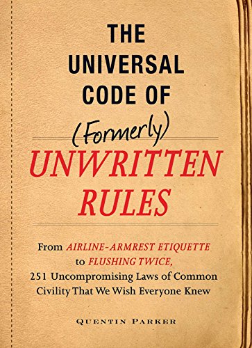 Télécharger The Incontrovertible Code of (Formerly) Unwritten Rules: From Airline- Armrest Etiquette to Flushing PDF Ebook En Ligne